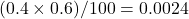 (0.4 \times 0.6)/100=0.0024