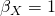 \beta_{X}=1