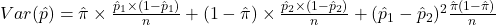 Var(\hat{p}) = \hat{\pi} \times \frac{\hat{p}_1 \times (1-\hat{p}_1)}{n}+ (1-\hat{\pi}) \times \frac{\hat{p}_2 \times (1-\hat{p}_2)}{n } + (\hat{p}_1-\hat{p}_2)^2 \frac{\hat{\pi}(1-\hat{\pi})}{n} 