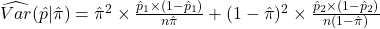 \widehat{Var}( \hat{p} | \hat{\pi}) &= \hat{\pi}^2 \times \frac{\hat{p}_1 \times (1-\hat{p}_1)}{n \hat{\pi}}+ (1-\hat{\pi})^2 \times \frac{\hat{p}_2 \times (1-\hat{p}_2)}{n (1-\hat{\pi})}